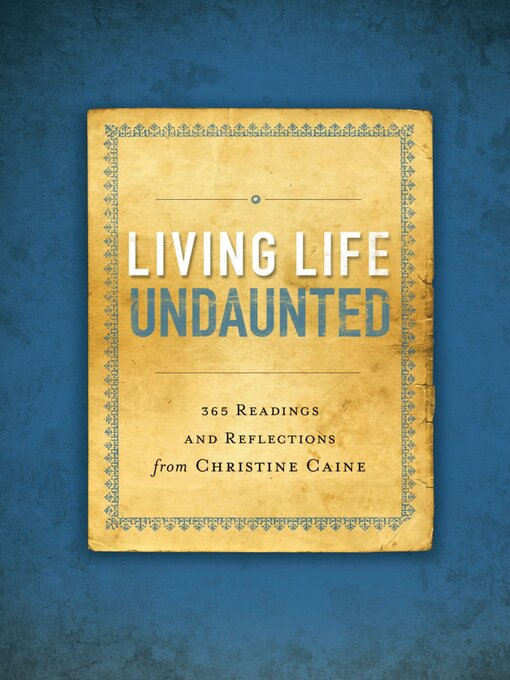 Title details for Living Life Undaunted by Christine Caine - Available